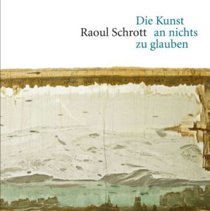 Raoul Schrott: Die Kunst an nichts zu glauben (Hörspielfassung)