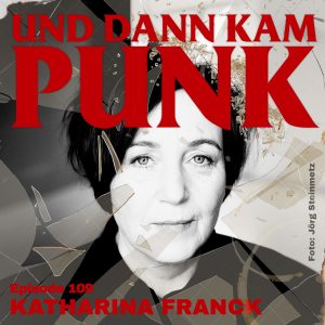 und dann kam punk – Podcast – Folge 109